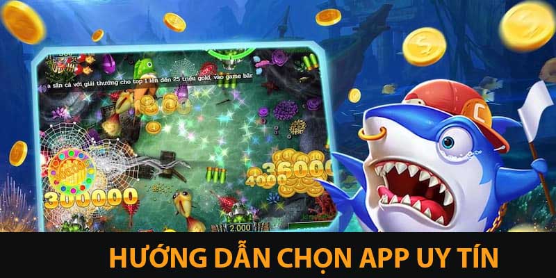 App Bắn Cá Đổi Thưởng Vin777 – Game Hấp Dẫn, Thưởng Liên Tục 3 Hướng dẫn lựa chọn app bắn cá đổi thưởng uy tín