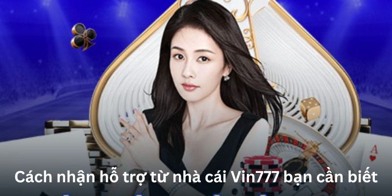 Cách Nhận Hỗ Trợ Từ Nhà Cái Vin777 Một Cách Nhanh Chóng Nhất 3 cach-nhan-ho-tro-tu-nha-cai-2