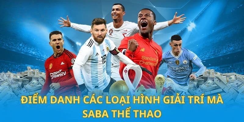Saba Thể Thao Vin777 - Nơi Giao Lưu Đam Mê Thể Thao Và Cơ Hội Thắng Lớn 2 Các loại hình giải trí hấp dẫn