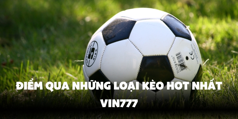 Kèo Handicap Là Gì? Cách Chơi Kèo Chấp Tại Vin777 Siêu Hay 3 Loại kèo hấp dẫn nhất