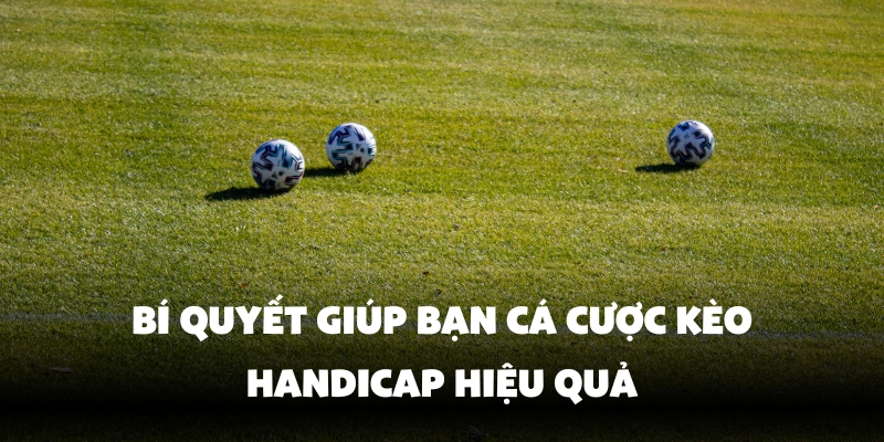 Kèo Handicap Là Gì? Cách Chơi Kèo Chấp Tại Vin777 Siêu Hay 4 Nắm vững thông tin và áp dụng chiến lược