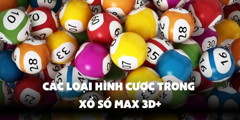 Xổ Số Max 3D+ - Cơ Hội Trúng Thưởng Lớn Duy Nhất Tại Vin777 3 Nhiều lựa chọn đặt cược linh hoạt